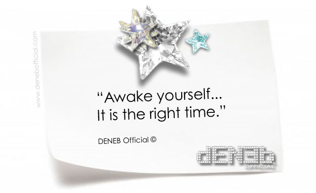 DENEB: Awake yourself...